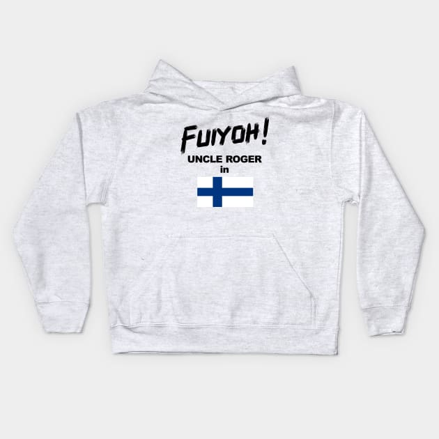 Uncle Roger World Tour - Fuiyoh - Finland Kids Hoodie by kimbo11